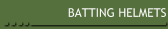 BATTING HELMETS